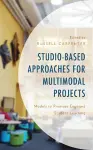 Studio-Based Approaches for Multimodal Projects cover