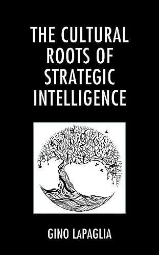 The Cultural Roots of Strategic Intelligence cover