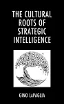 The Cultural Roots of Strategic Intelligence cover