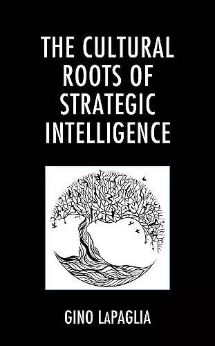 The Cultural Roots of Strategic Intelligence cover