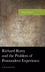 Richard Rorty and the Problem of Postmodern Experience cover