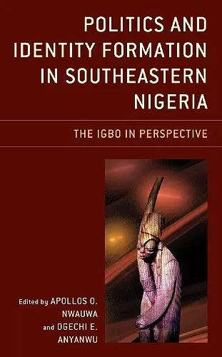 Politics and Identity Formation in Southeastern Nigeria cover