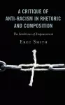 A Critique of Anti-racism in Rhetoric and Composition cover
