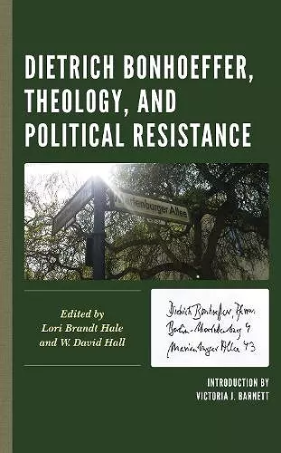 Dietrich Bonhoeffer, Theology, and Political Resistance cover