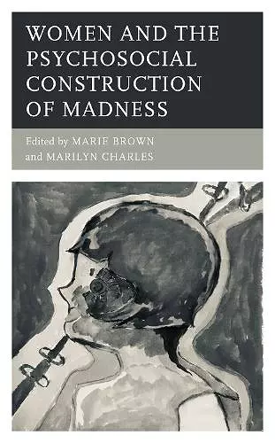 Women and the Psychosocial Construction of Madness cover