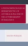 A Phenomenological Hermeneutic of Antiblack Racism in The Autobiography of Malcolm X cover