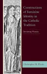 Constructions of Feminine Identity in the Catholic Tradition cover