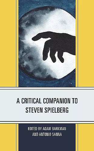 A Critical Companion to Steven Spielberg cover