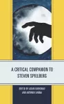 A Critical Companion to Steven Spielberg cover