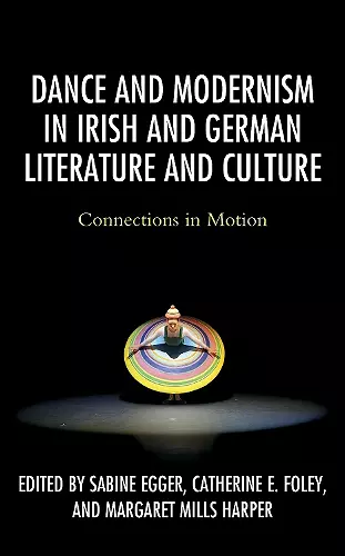 Dance and Modernism in Irish and German Literature and Culture cover