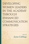 Developing Women Leaders in the Academy through Enhanced Communication Strategies cover