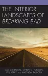 The Interior Landscapes of Breaking Bad cover