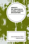 Identity Re-creation in Global African Encounters cover