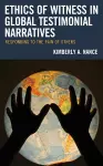 Ethics of Witness in Global Testimonial Narratives cover