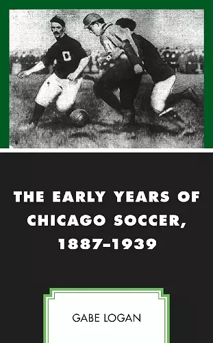 The Early Years of Chicago Soccer, 1887–1939 cover