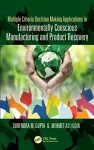 Multiple Criteria Decision Making Applications in Environmentally Conscious Manufacturing and Product Recovery cover