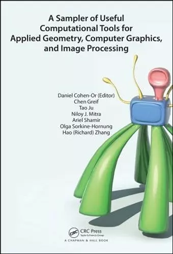 A Sampler of Useful Computational Tools for Applied Geometry, Computer Graphics, and Image Processing cover