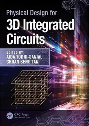 Physical Design for 3D Integrated Circuits cover