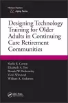 Designing Technology Training for Older Adults in Continuing Care Retirement Communities cover