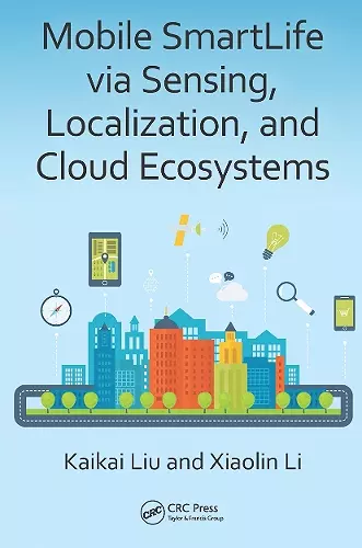 Mobile SmartLife via Sensing, Localization, and Cloud Ecosystems cover