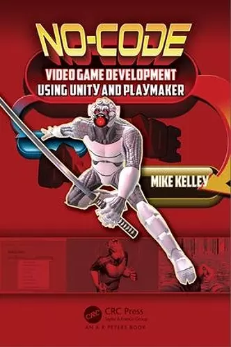 No-Code Video Game Development Using Unity and Playmaker cover