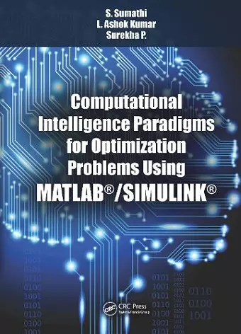 Computational Intelligence Paradigms for Optimization Problems Using MATLAB®/SIMULINK® cover