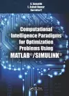 Computational Intelligence Paradigms for Optimization Problems Using MATLAB®/SIMULINK® cover