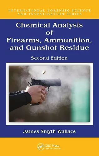 Chemical Analysis of Firearms, Ammunition, and Gunshot Residue cover