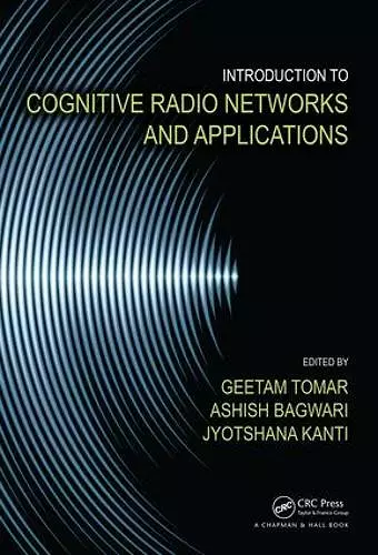 Introduction to Cognitive Radio Networks and Applications cover