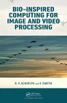 Bio-Inspired Computing for Image and Video Processing cover