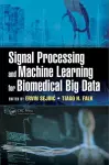 Signal Processing and Machine Learning for Biomedical Big Data cover