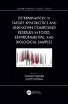 Determination of Target Xenobiotics and Unknown Compound Residues in Food, Environmental, and Biological Samples cover