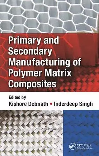 Primary and Secondary Manufacturing of Polymer Matrix Composites cover