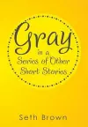 Gray in a Series of Other Short Stories cover