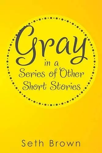 Gray in a Series of Other Short Stories cover