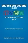 Friendship Is Like Love with More Letters in It cover