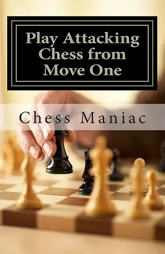 Play Attacking Chess from Move One cover