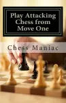 Play Attacking Chess from Move One cover