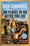 100 Places to See After You Die cover