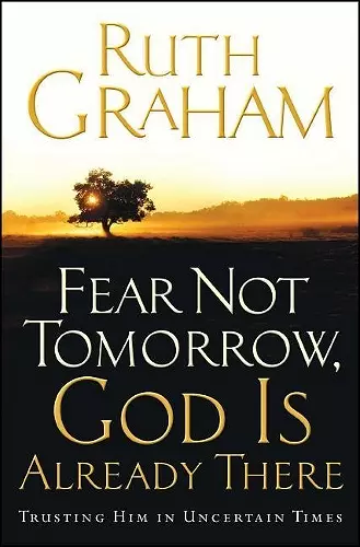 Fear Not Tomorrow, God is Already There cover