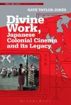 Divine Work, Japanese Colonial Cinema and its Legacy cover