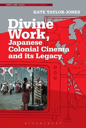 Divine Work, Japanese Colonial Cinema and its Legacy cover