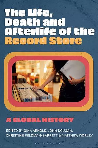 The Life, Death, and Afterlife of the Record Store cover