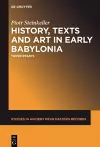 History, Texts and Art in Early Babylonia cover