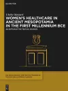 Women’s Healthcare in Ancient Mesopotamia in the First Millennium BCE cover