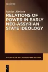 Relations of Power in Early Neo-Assyrian State Ideology cover