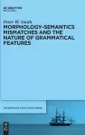 Morphology-Semantics Mismatches and the Nature of Grammatical Features cover