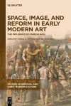 Space, Image, and Reform in Early Modern Art cover