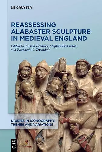 Reassessing Alabaster Sculpture in Medieval England cover