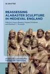Reassessing Alabaster Sculpture in Medieval England cover